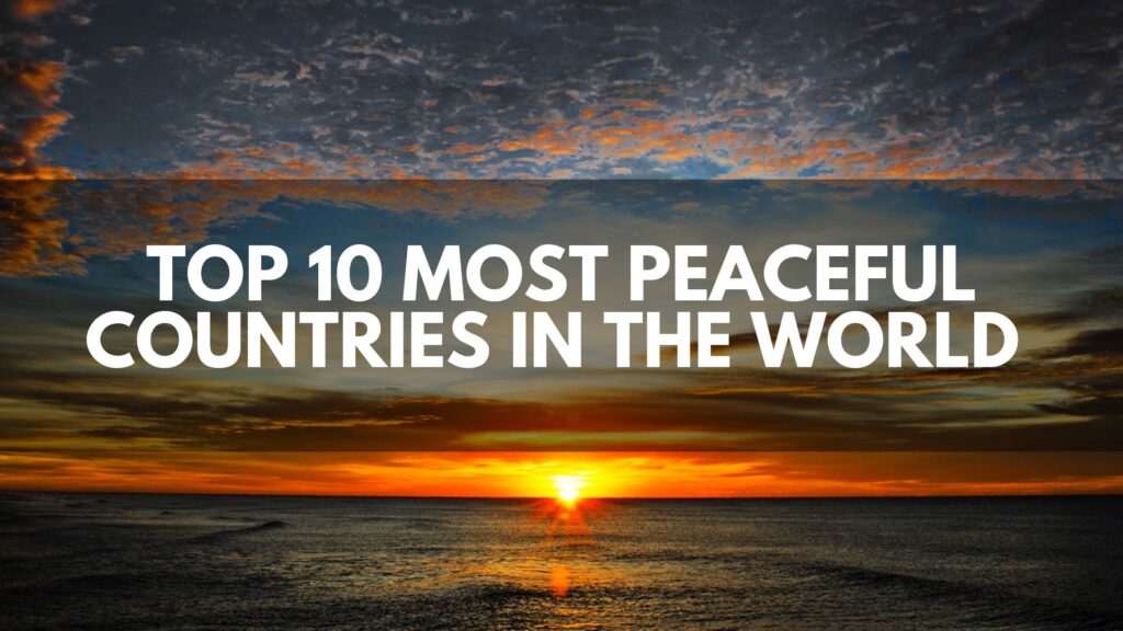 Top 10 most peaceful countries in 2024